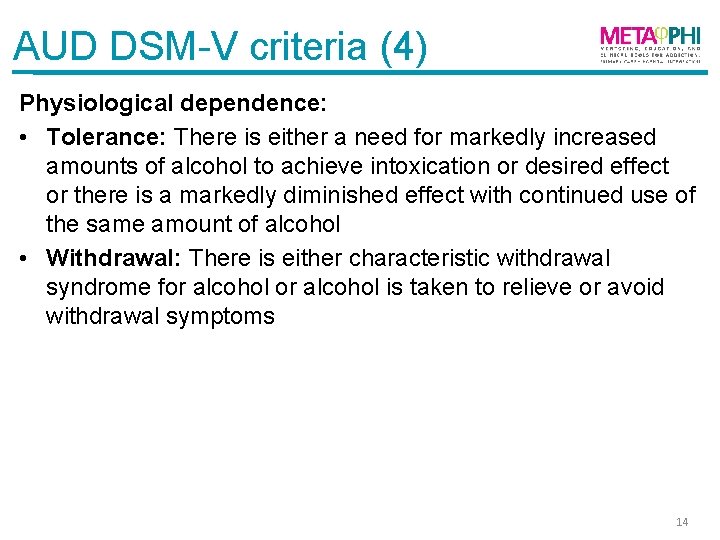 AUD DSM-V criteria (4) Physiological dependence: • Tolerance: There is either a need for