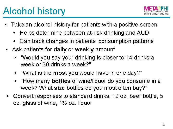 Alcohol history • Take an alcohol history for patients with a positive screen •