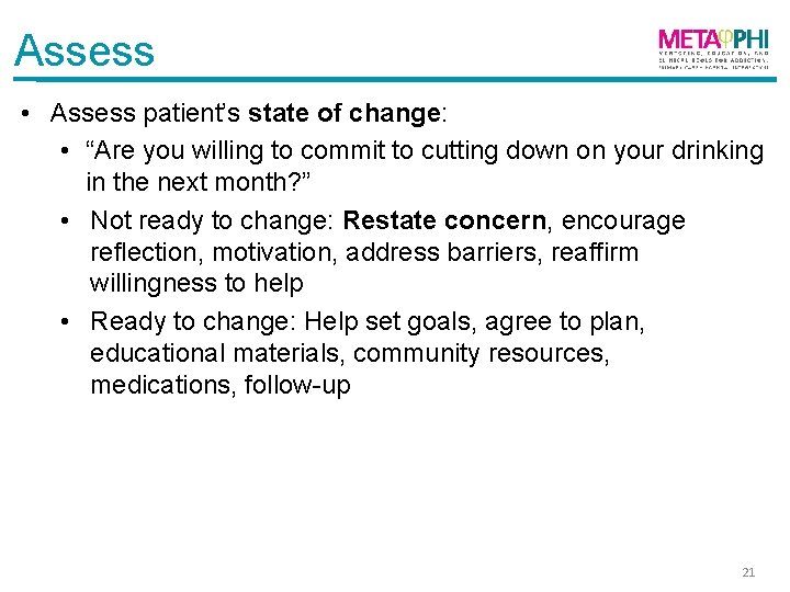 Assess • Assess patient’s state of change: • “Are you willing to commit to