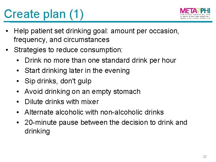 Create plan (1) • Help patient set drinking goal: amount per occasion, frequency, and