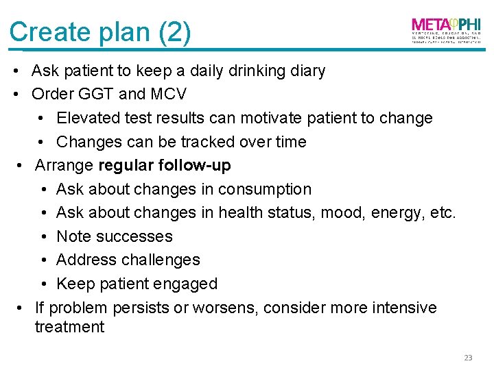 Create plan (2) • Ask patient to keep a daily drinking diary • Order