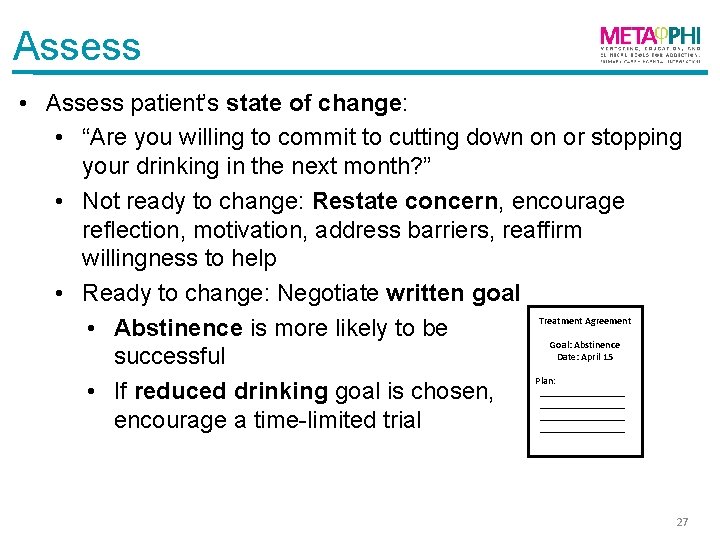 Assess • Assess patient’s state of change: • “Are you willing to commit to