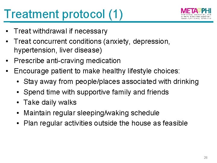 Treatment protocol (1) • Treat withdrawal if necessary • Treat concurrent conditions (anxiety, depression,