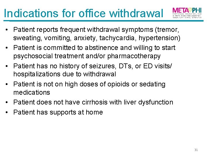 Indications for office withdrawal • Patient reports frequent withdrawal symptoms (tremor, sweating, vomiting, anxiety,