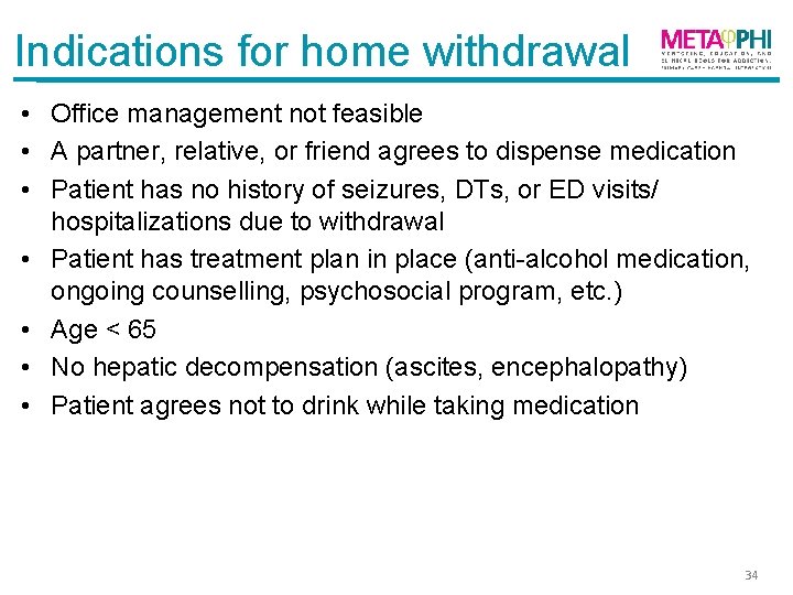 Indications for home withdrawal • Office management not feasible • A partner, relative, or