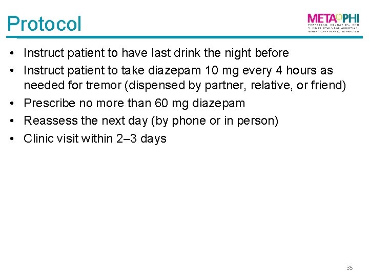 Protocol • Instruct patient to have last drink the night before • Instruct patient