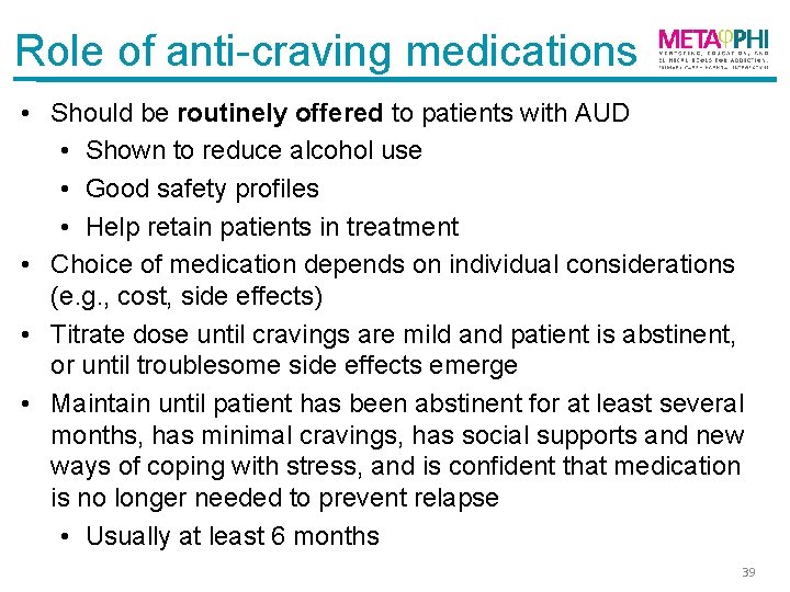 Role of anti-craving medications • Should be routinely offered to patients with AUD •