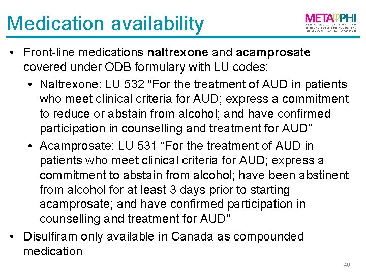 Medication availability • Front-line medications naltrexone and acamprosate covered under ODB formulary with LU