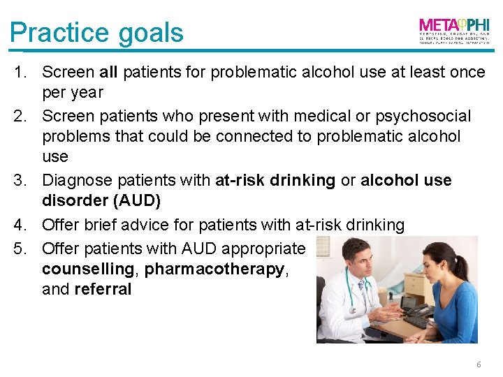 Practice goals 1. Screen all patients for problematic alcohol use at least once per