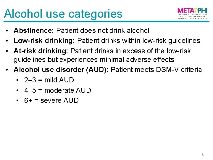 Alcohol use categories • Abstinence: Patient does not drink alcohol • Low-risk drinking: Patient