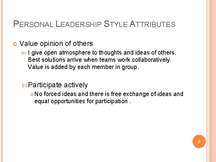PERSONAL LEADERSHIP STYLE ATTRIBUTES Value opinion of others I give open atmosphere to thoughts