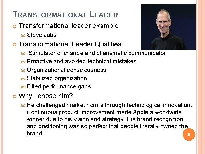 TRANSFORMATIONAL LEADER Transformational leader example Steve Jobs Transformational Leader Qualities Stimulator of change and