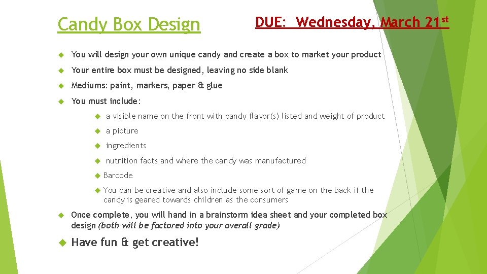 Candy Box Design DUE: Wednesday, March 21 st You will design your own unique