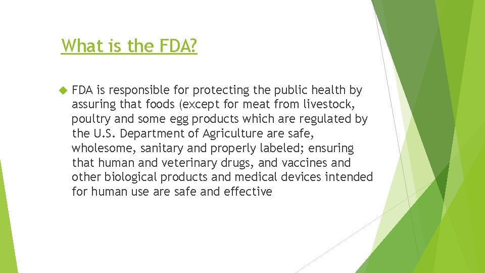 What is the FDA? FDA is responsible for protecting the public health by assuring