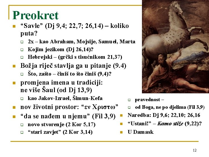 Preokret n “Savle” (Dj 9, 4; 22, 7; 26, 14) – koliko puta? q