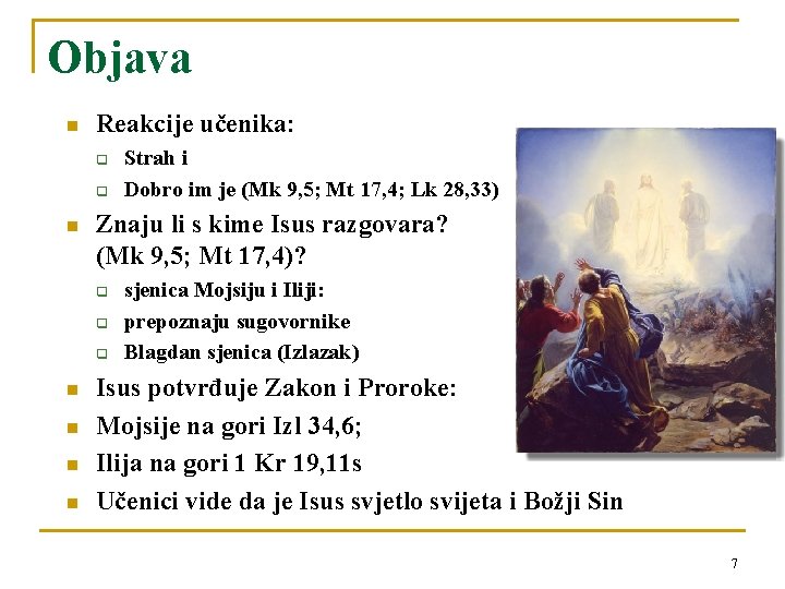 Objava n Reakcije učenika: q q n Znaju li s kime Isus razgovara? (Mk