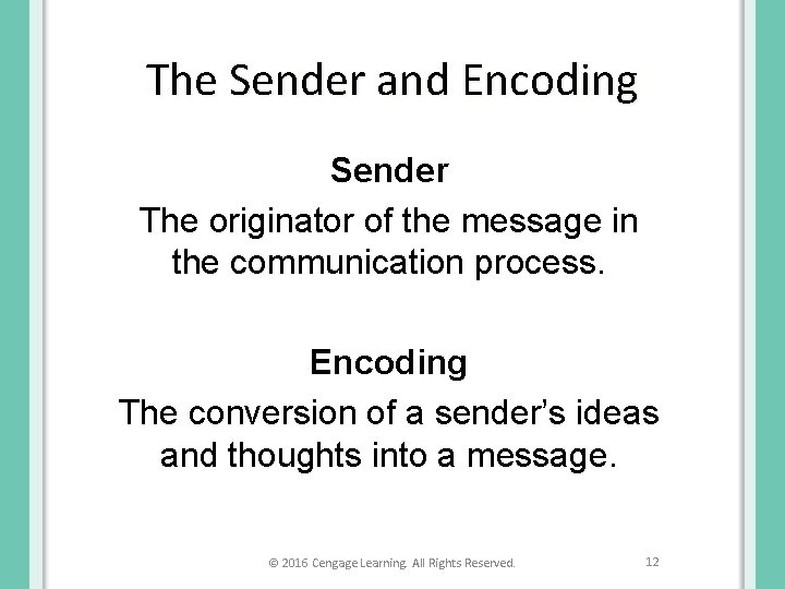 The Sender and Encoding Sender The originator of the message in the communication process.