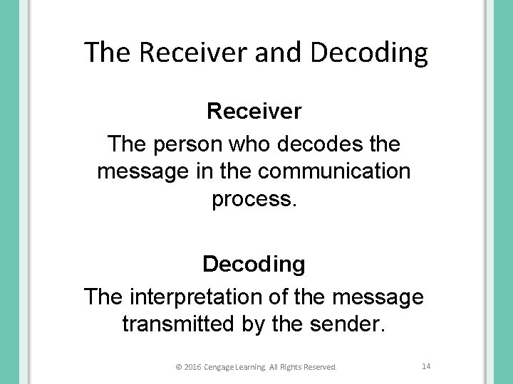 The Receiver and Decoding Receiver The person who decodes the message in the communication