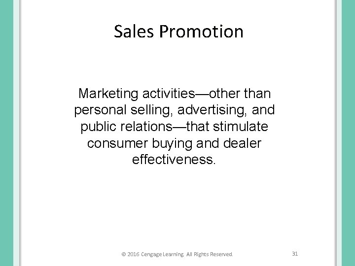 Sales Promotion Marketing activities—other than personal selling, advertising, and public relations—that stimulate consumer buying