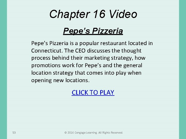 Chapter 16 Video Pepe’s Pizzeria is a popular restaurant located in Connecticut. The CEO