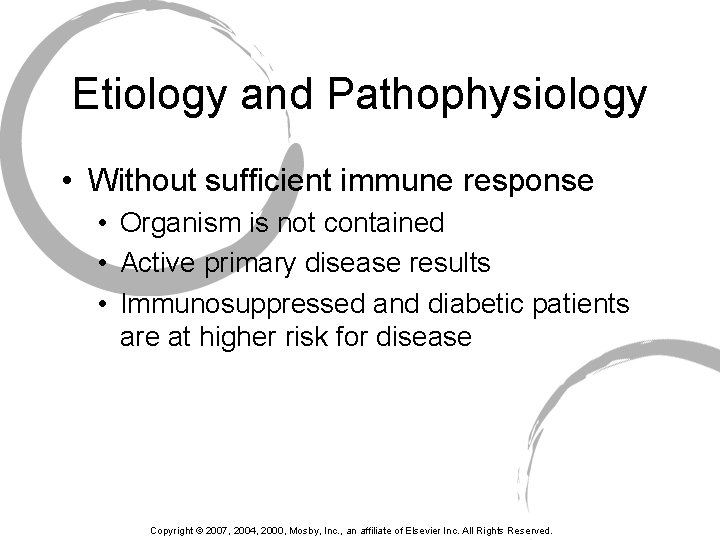 Etiology and Pathophysiology • Without sufficient immune response • Organism is not contained •