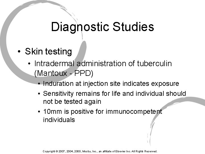 Diagnostic Studies • Skin testing • Intradermal administration of tuberculin (Mantoux - PPD) •
