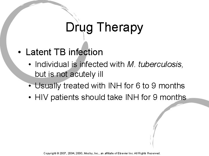 Drug Therapy • Latent TB infection • Individual is infected with M. tuberculosis, but