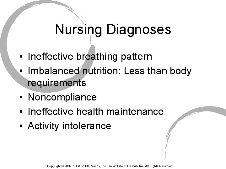 Nursing Diagnoses • Ineffective breathing pattern • Imbalanced nutrition: Less than body requirements •