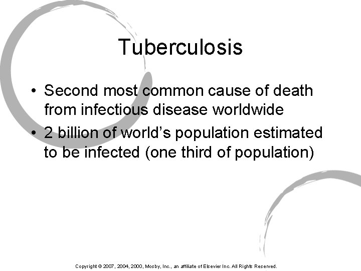 Tuberculosis • Second most common cause of death from infectious disease worldwide • 2
