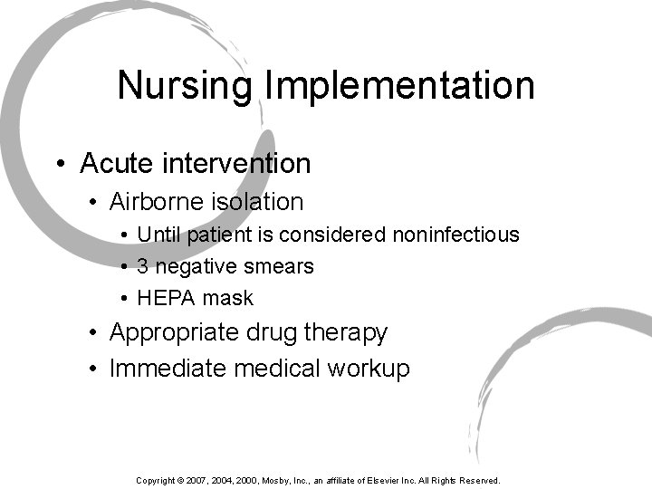 Nursing Implementation • Acute intervention • Airborne isolation • Until patient is considered noninfectious