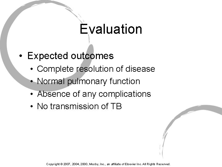 Evaluation • Expected outcomes • • Complete resolution of disease Normal pulmonary function Absence