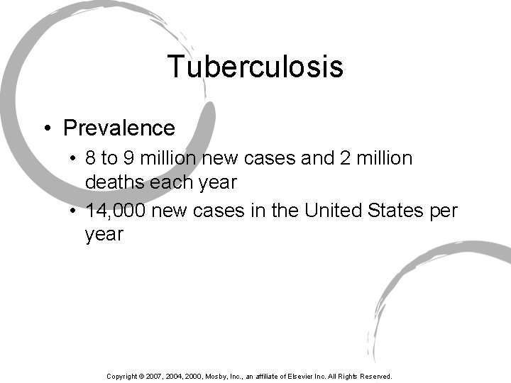 Tuberculosis • Prevalence • 8 to 9 million new cases and 2 million deaths