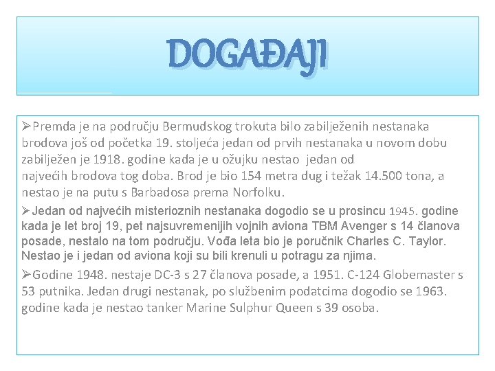 DOGAĐAJI ØPremda je na području Bermudskog trokuta bilo zabilježenih nestanaka brodova još od početka