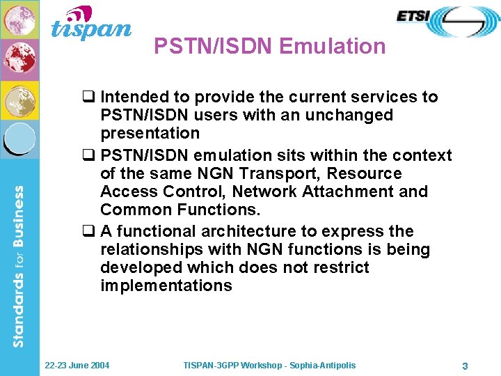 PSTN/ISDN Emulation q Intended to provide the current services to PSTN/ISDN users with an