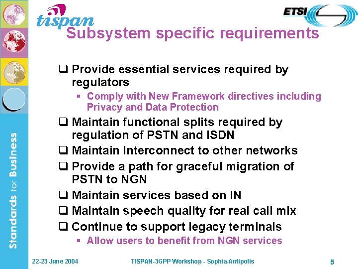 Subsystem specific requirements q Provide essential services required by regulators § Comply with New