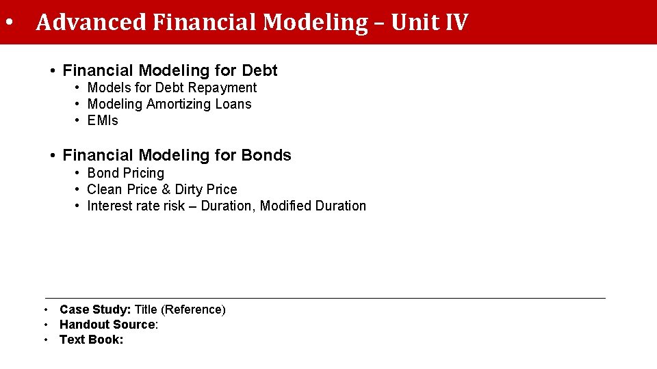  • Advanced Financial Modeling – Unit IV • Financial Modeling for Debt •