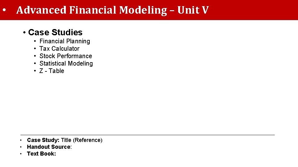  • Advanced Financial Modeling – Unit V • Case Studies • • •
