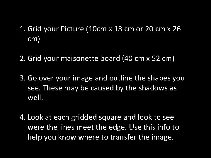 1. Grid your Picture (10 cm x 13 cm or 20 cm x 26 1. Grid your Picture (10 cm x 13 cm or 20 cm x 26