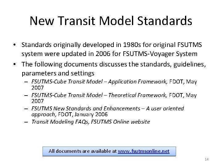 New Transit Model Standards • Standards originally developed in 1980 s for original FSUTMS New Transit Model Standards • Standards originally developed in 1980 s for original FSUTMS