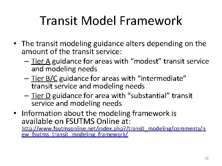 Transit Model Framework • The transit modeling guidance alters depending on the amount of Transit Model Framework • The transit modeling guidance alters depending on the amount of