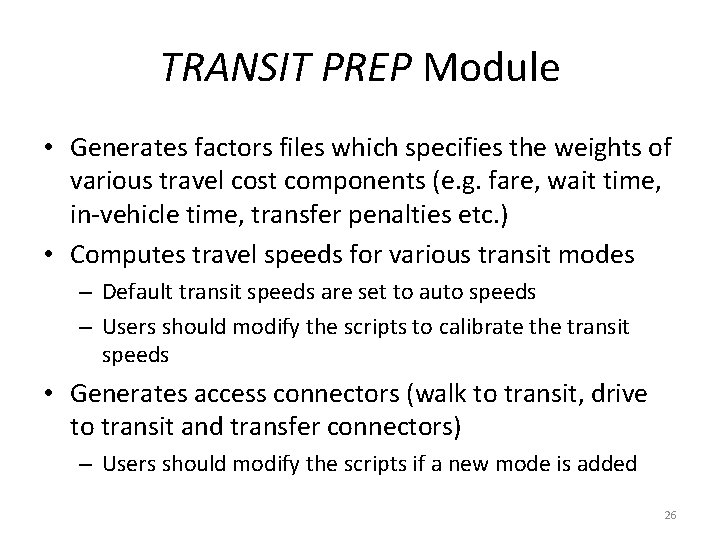 TRANSIT PREP Module • Generates factors files which specifies the weights of various travel TRANSIT PREP Module • Generates factors files which specifies the weights of various travel