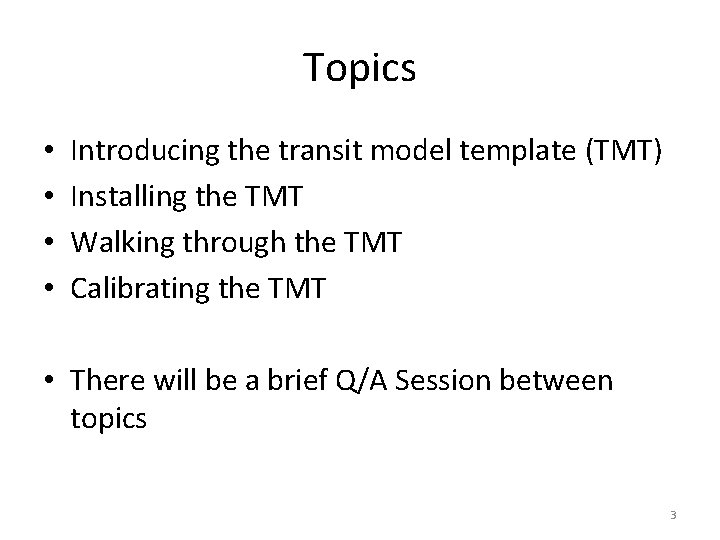 Topics • • Introducing the transit model template (TMT) Installing the TMT Walking through Topics • • Introducing the transit model template (TMT) Installing the TMT Walking through