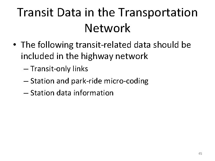 Transit Data in the Transportation Network • The following transit-related data should be included Transit Data in the Transportation Network • The following transit-related data should be included