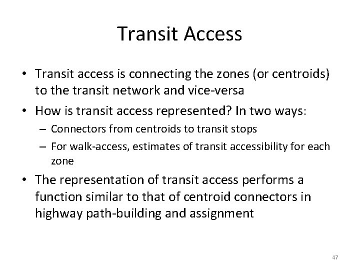 Transit Access • Transit access is connecting the zones (or centroids) to the transit Transit Access • Transit access is connecting the zones (or centroids) to the transit