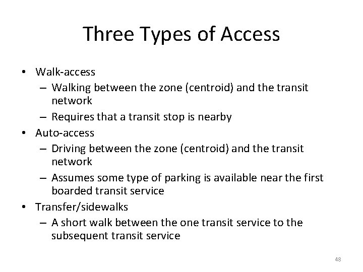 Three Types of Access • Walk-access – Walking between the zone (centroid) and the Three Types of Access • Walk-access – Walking between the zone (centroid) and the