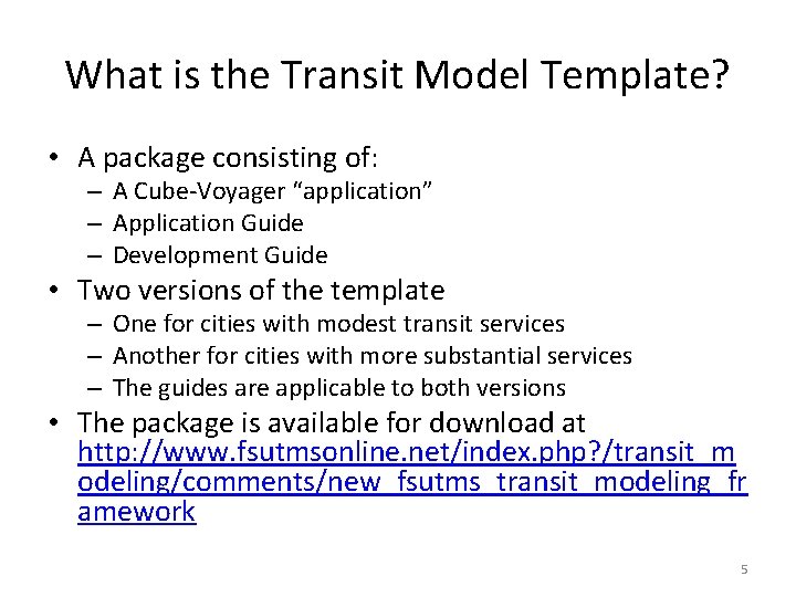 What is the Transit Model Template? • A package consisting of: – A Cube-Voyager What is the Transit Model Template? • A package consisting of: – A Cube-Voyager