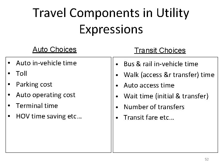 Travel Components in Utility Expressions Auto Choices • • • Auto in-vehicle time Toll Travel Components in Utility Expressions Auto Choices • • • Auto in-vehicle time Toll