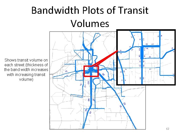 Bandwidth Plots of Transit Volumes Shows transit volume on each street (thickness of the Bandwidth Plots of Transit Volumes Shows transit volume on each street (thickness of the