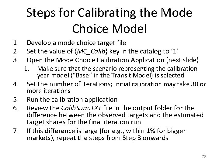 Steps for Calibrating the Mode Choice Model 1. 2. 3. 4. 5. 6. 7. Steps for Calibrating the Mode Choice Model 1. 2. 3. 4. 5. 6. 7.