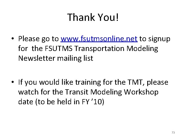 Thank You! • Please go to www. fsutmsonline. net to signup for the FSUTMS Thank You! • Please go to www. fsutmsonline. net to signup for the FSUTMS